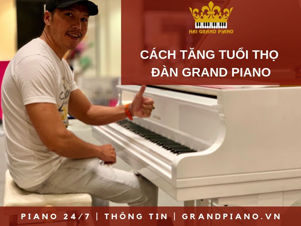 CÁCH TĂNG TUỔI THỌ ĐÀN GRAND PIANO 