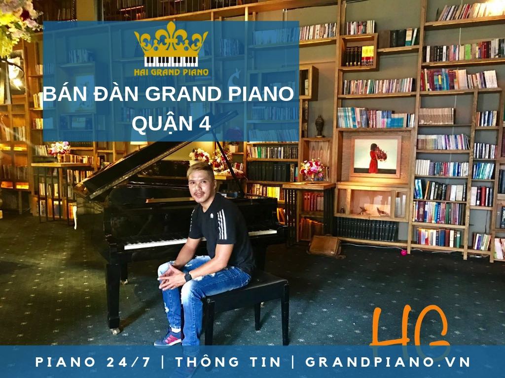 BÁN ĐÀN GRAND PIANO GIÁ RẺ QUẬN 4 - HẢI GRAND PIANO